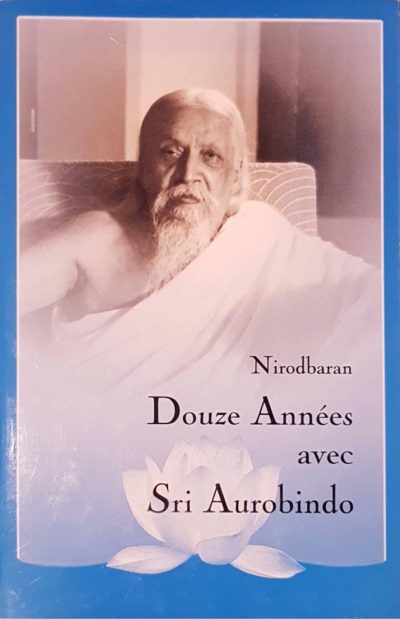 DOUZE ANNEES AVEC SRI AUROBINDO [Nirodbaran/Sabda]