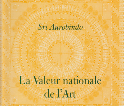 LA VALEUR NATIONALE DE L'ART [Aurobindo-Sabda]