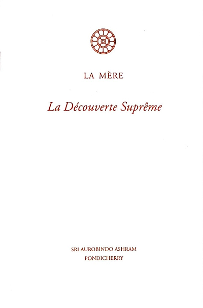 LA DECOUVERTE SUPREME [La Mère/Sabda]