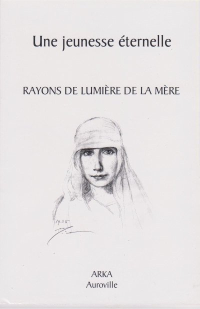 UNE JEUNESSE ETERNELLE. Rayons de lumière de La Mère [Arka-Sabda]