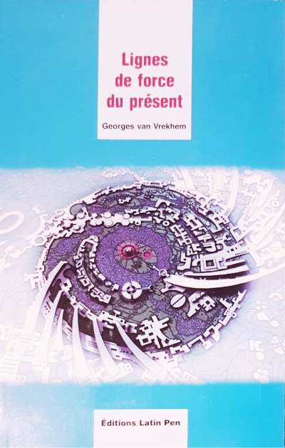 LIGNES DE FORCE DU PRESENT [G.Van Vrekhem/Sabda]