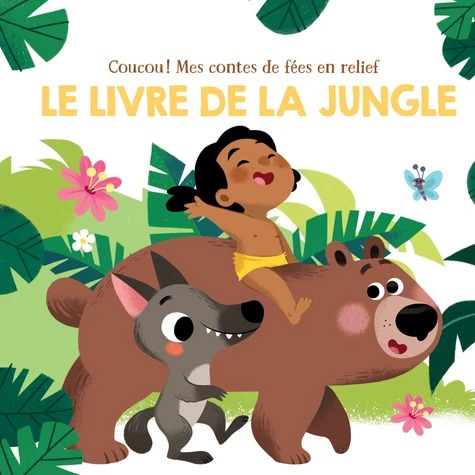 LE LIVRE DE LA JUNGLE. Mes contes de fées en relief [Tam Tam]