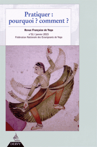 Revue Française de Yoga n° 51 - Pratiquer : pourquoi ? comment ? [Dervy]