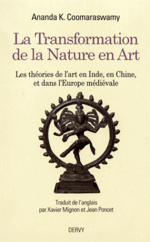 LA TRANSFORMATION DE LA NATURE EN ART [Ananda K Coomaraswamy/Dervy]