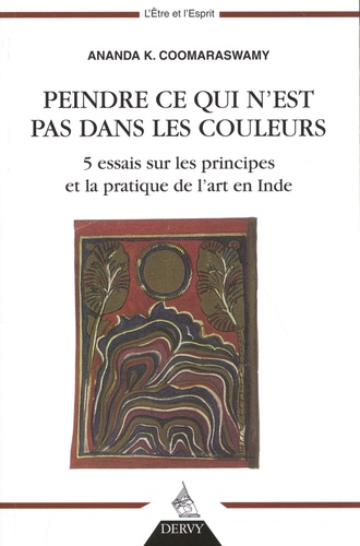 PEINDRE CE QUI N'EST PAS DANS LES COULEURS [Ananda K Coomaraswamy/Dervy]