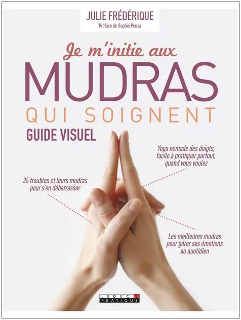 JE M'INITIE AUX MUDRAS QUI SOIGNENT [Julie Frédérique/Leduc.S]