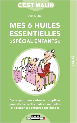 MES 6 HUILES ESSENTIELLES SPECIAL ENFANTS [Anne Dufour/Leduc.S]