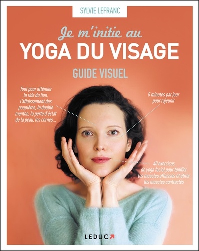 JE M'INITIE AU YOGA DU VISAGE [Sylvie Lefranc/Leduc.S]