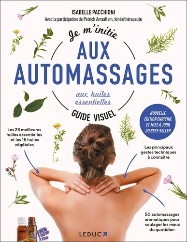 AUTOMASSAGES AUX HUILES ESSENTIELLES. Le guide visuel [Isabelle Pacchioni/Leduc]