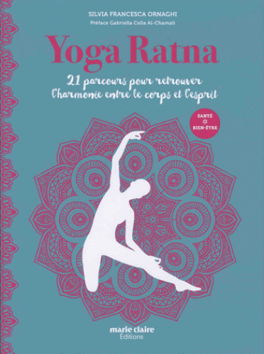 YOGA RATNA. 21 parcours pour retrouver l'harmonie entre le corps et l'esprit [Ornaghi/Marie-Claire]