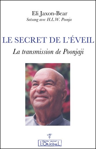 LE SECRET DE L'EVEIL. La transmission de Poonjaji [Eli Jaxon-Bear/L'Originel]