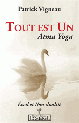 TOUT EST UN. Atma Yoga [Patrick Vigneau/L'Originel]