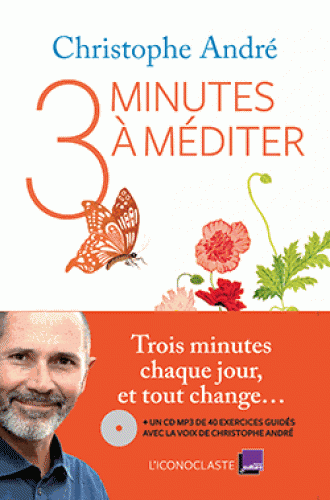 3 MINUTES A MEDITER [Christophe André/Iconoclaste]