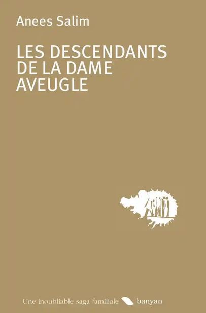 LES DESCENDANTS DE LA DAME AVEUGLE [Anees Salim/Banyan]