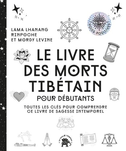 LE LIVRE DES MORTS TIBETAINS pour débutants [Lhanang Rinpoche, Mordy Levine / Lotus & Eléphant]