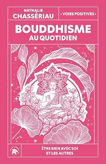 BOUDDHISME AU QUOTIDIEN [Nathalie Chass&eacute;riau / Lotus Elephant]