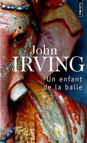 UN ENFANT DE LA BALLE [John Irving/Points]