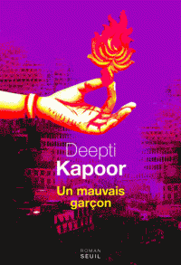 UN MAUVAIS GARCON [Deepti Kapoor/Seuil]