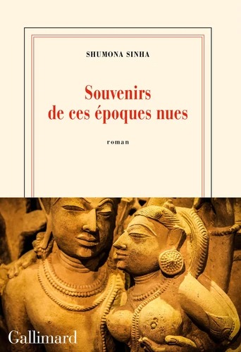 SOUVENIRS DE CES EPOQUES NUES [Shumona Sinha / Gallimard]