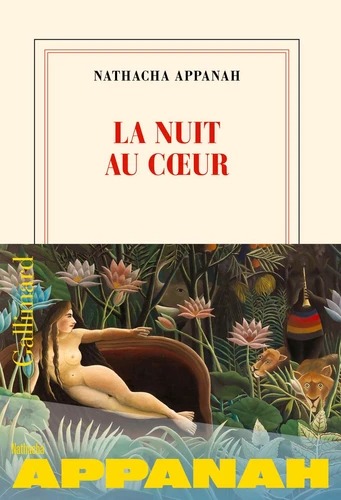 LA NUIT AU COEUR [Nathacha Appanah / Gallimard]