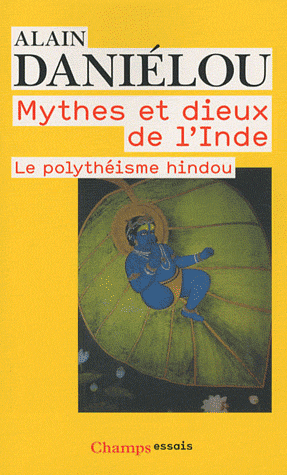 MYTHES ET DIEUX DE L'INDE [Alain Daniélou/Flammarion]
