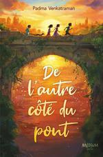 DE L'AUTRE COTE DU PONT [Padma Venkatraman / EDL]