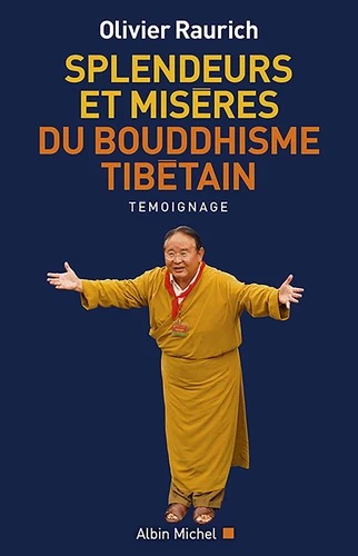 SPLENDEURS ET MISERES du bouddhisme tibétain [Olivier Raurich / Albin Michel]