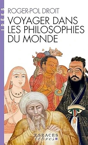 VOYAGER DANS LES PHILOSOPHIES DU MONDE [Roger-Pol Droit / Albin Michel]