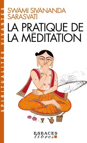 LA PRATIQUE DE LA MEDITATION [Sivananda Sarasvati / Albin Michel]