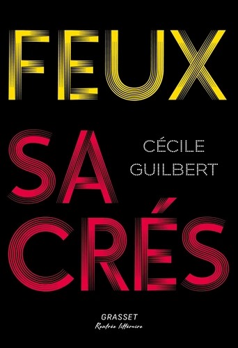 FEUX SACRES [Cécile Guilbert / Grasset]