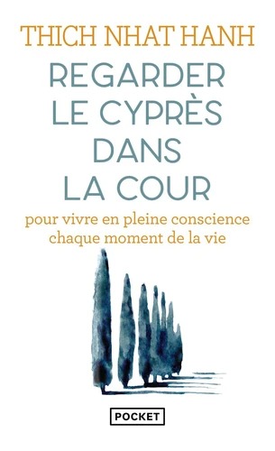 REGARDER LE CYPRES DANS LA COUR [Thich Nhat Hanh / Pocket]