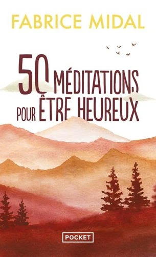 50 MEDITATIONS POUR ETRE HEUREUX [Fabrice Midal / Pocket]