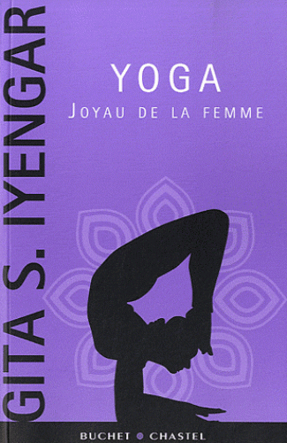 YOGA JOYAU DE LA FEMME [Gita Iyengar/Buchet Chastel]