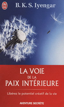 VOIE DE LA PAIX INTERIEURE [BKS Iyengar/J'ai Lu]