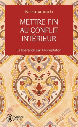 METTRE FIN AU CONFLIT [Jiddu Krishnamurti / J ai Lu]