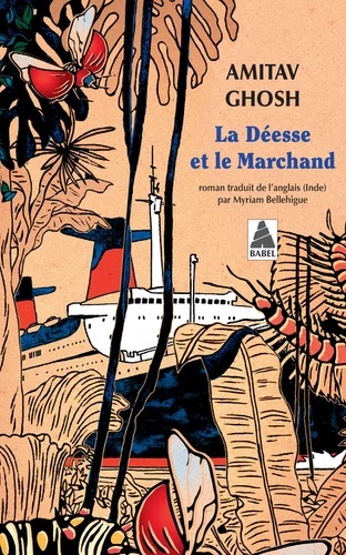 LA DEESSE ET LE MARCHAND [Amitav Ghosh / Babel]