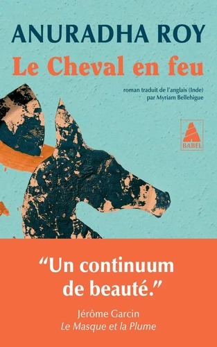 LE CHEVAL EN FEU [Anuradha Roy / Babel]