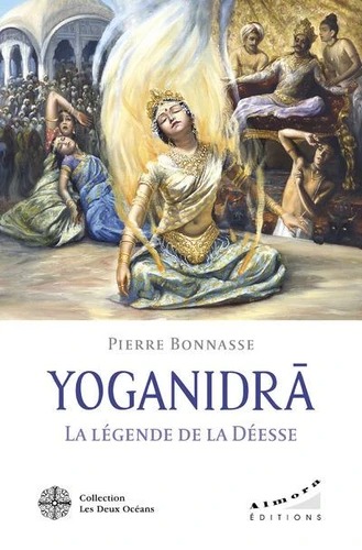 YOGANIDRA. La légende de la Déesse [Pierre Bonnasse / Almora]