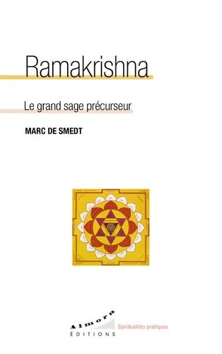 RAMAKRISHNA. Le grand sage précurseur [Marc de Smedt / Almora]