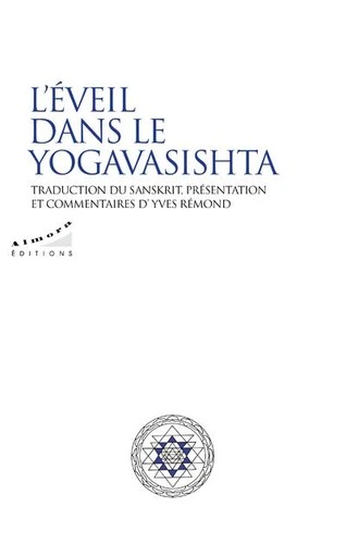 L EVEIL DANS LE YOGAVASISHTA [Yves Rémond / Almora]