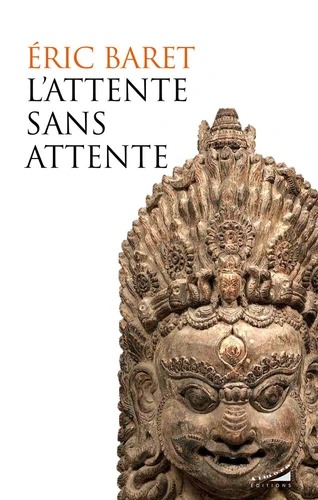 L'ATTENTE SANS ATTENTE [Eric Baret / Almora]