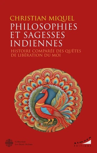 PHILOSOPHIES ET SAGESSES INDIENNES [Christian Miquel / Deux Océans]