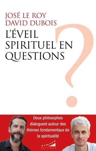 L'EVEIL SPIRITUEL EN QUESTIONS [David Dubois, Jos&eacute; Le Roy / Almora]