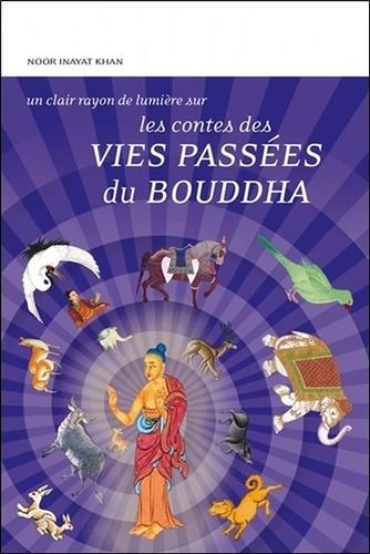 LES CONTES DES VIES PASSEES DU BOUDDHA [Noor Inayat Khan / Claire Lumière]