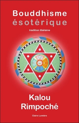 BOUDDHISME ESOTERIQUE [Kalou Rimpoché / Claire Lumière]