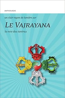 LE VAJRAYANA. La voie des tantras [Anthologie / Claire Lumi&egrave;re]