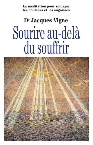 SOURIRE AU-DELA DU SOUFFRIR [Jacques Vigne / Relié]