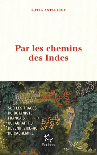 PAR LES CHEMINS DES INDES [Katia Astafieff / Paulsen]