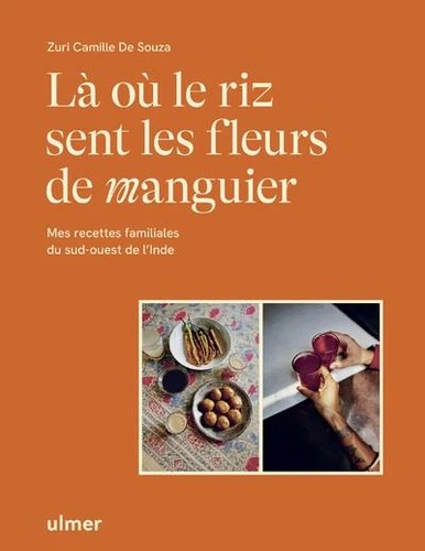 LA OU LE RIZ SENT LES FLEURS DE MANGUIER. Recettes du sud-ouest de l'Inde [Zuri Camille De Souza / Ulmer]