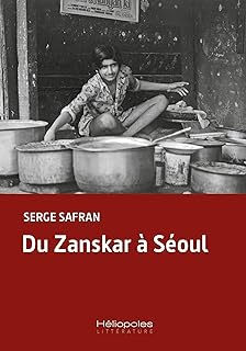 DU ZANSKAR A SEOUL [Serge Safran / H&eacute;liopoles]